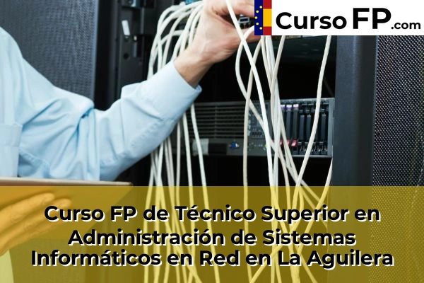 Curso FP de Técnico Superior en Administración de Sistemas Informáticos en Red en Castrillo del Val 32 Curso FP de Técnico Superior en Administración de Sistemas Informáticos en Red en La Aguilera