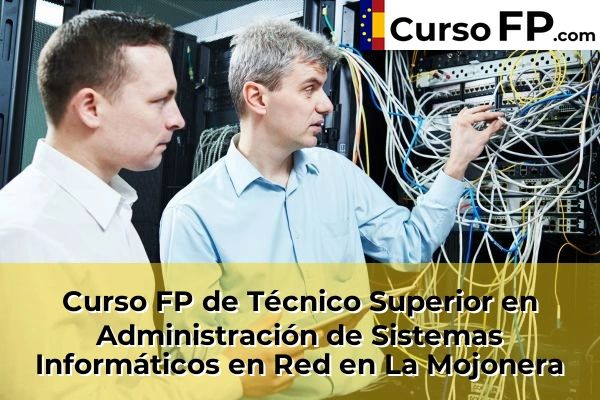 Curso FP de Técnico Superior en Administración de Sistemas Informáticos en Red en la provincia de Almería 27 Curso FP de Técnico Superior en Administración de Sistemas Informáticos en Red en La Mojonera