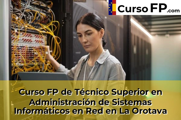 Curso FP de Técnico Superior en Administración de Sistemas Informáticos en Red en La Orotava