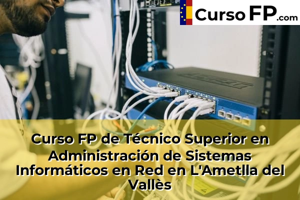 Curso FP de Técnico Superior en Administración de Sistemas Informáticos en Red en Montcada Centre 73 Curso FP de Técnico Superior en Administración de Sistemas Informáticos en Red en L'Ametlla del Vallès