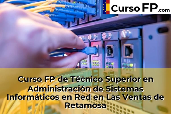 Curso FP de Técnico Superior en Administración de Sistemas Informáticos en Red en la provincia de Toledo 18 Curso FP de Técnico Superior en Administración de Sistemas Informáticos en Red en Las Ventas de Retamosa