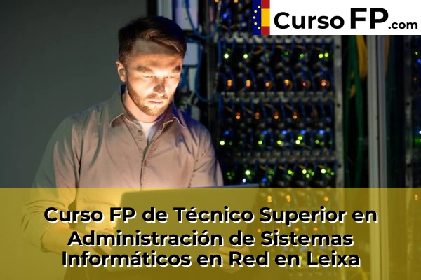 Curso FP de Técnico Superior en Administración de Sistemas Informáticos en Red en Noia 63 Curso FP de Técnico Superior en Administración de Sistemas Informáticos en Red en Leixa