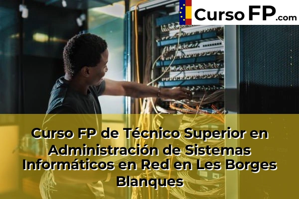 Curso FP de Técnico Superior en Administración de Sistemas Informáticos en Red en Tremp 41 Curso FP de Técnico Superior en Administración de Sistemas Informáticos en Red en Les Borges Blanques
