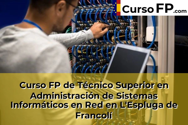 Curso FP de Técnico Superior en Administración de Sistemas Informáticos en Red en L'Espluga de Francolí