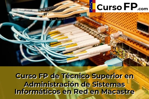 Curso FP de Técnico Superior en Administración de Sistemas Informáticos en Red en la provincia de Valencia 116 Curso FP de Técnico Superior en Administración de Sistemas Informáticos en Red en Macastre