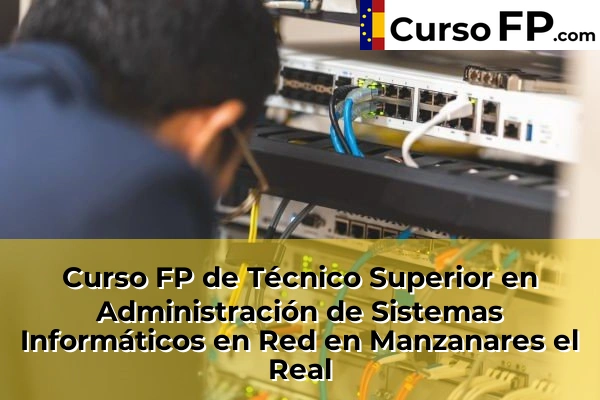Curso FP de Técnico Superior en Administración de Sistemas Informáticos en Red en Getafe 84 Curso FP de Técnico Superior en Administración de Sistemas Informáticos en Red en Manzanares el Real