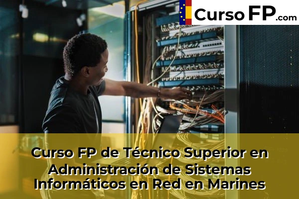 Curso FP de Técnico Superior en Administración de Sistemas Informáticos en Red en la provincia de Valencia 119 Curso FP de Técnico Superior en Administración de Sistemas Informáticos en Red en Marines