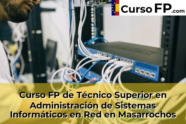Curso FP de Técnico Superior en Administración de Sistemas Informáticos en Red en la provincia de Valencia 120 Curso FP de Técnico Superior en Administración de Sistemas Informáticos en Red en Masarrochos