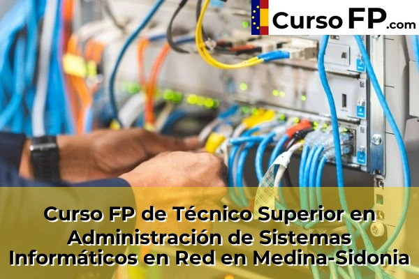 Curso FP de Técnico Superior en Administración de Sistemas Informáticos en Red en Torrecera 52 Curso FP de Técnico Superior en Administración de Sistemas Informáticos en Red en Medina-Sidonia