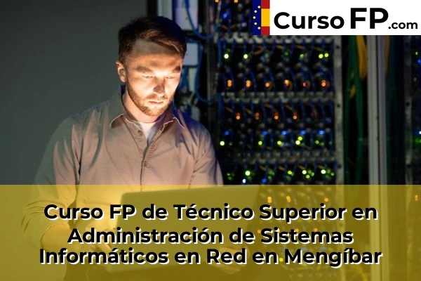 Curso FP de Técnico Superior en Administración de Sistemas Informáticos en Red en Jódar 45 Curso FP de Técnico Superior en Administración de Sistemas Informáticos en Red en Mengíbar