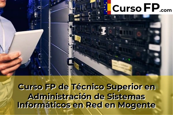 Curso FP de Técnico Superior en Administración de Sistemas Informáticos en Red en la provincia de Valencia 127 Curso FP de Técnico Superior en Administración de Sistemas Informáticos en Red en Mogente