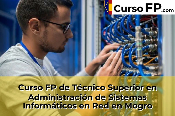 Curso FP de Técnico Superior en Administración de Sistemas Informáticos en Red en Cueto 46 Curso FP de Técnico Superior en Administración de Sistemas Informáticos en Red en Mogro