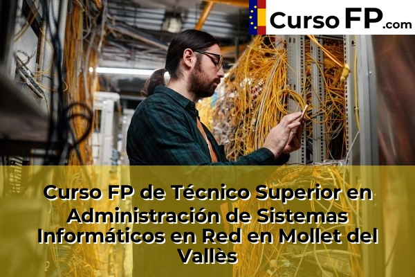 Curso FP de Técnico Superior en Administración de Sistemas Informáticos en Red en Montcada Centre 92 Curso FP de Técnico Superior en Administración de Sistemas Informáticos en Red en Mollet del Vallès