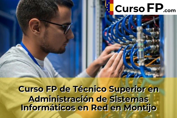 Curso FP de Técnico Superior en Administración de Sistemas Informáticos en Red en Mérida 43 Curso FP de Técnico Superior en Administración de Sistemas Informáticos en Red en Montijo