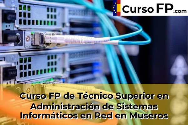 Curso FP de Técnico Superior en Administración de Sistemas Informáticos en Red en la provincia de Valencia 133 Curso FP de Técnico Superior en Administración de Sistemas Informáticos en Red en Museros