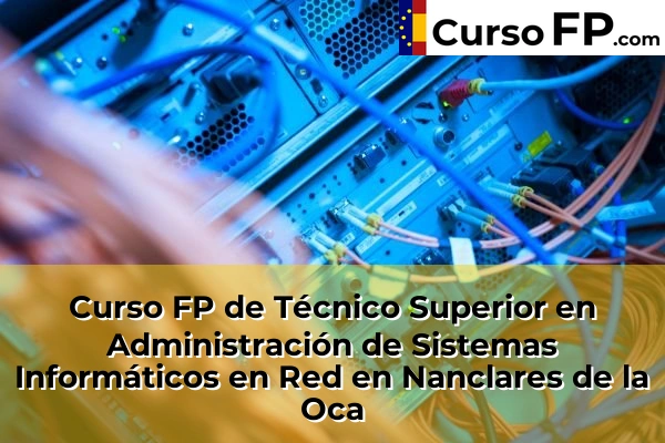 Curso FP de Técnico Superior en Administración de Sistemas Informáticos en Red en Nanclares de la Oca