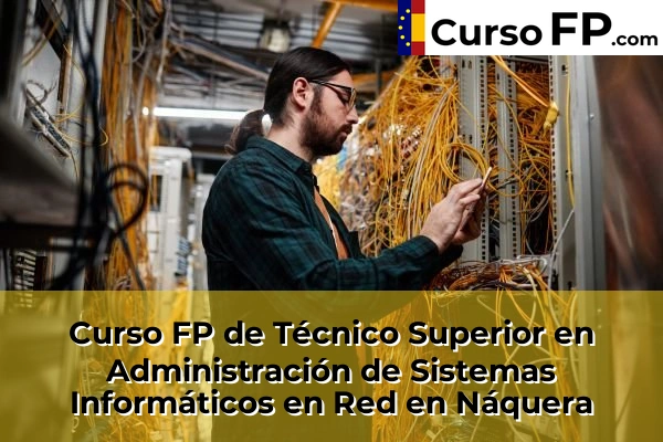 Curso FP de Técnico Superior en Administración de Sistemas Informáticos en Red en la provincia de Valencia 134 Curso FP de Técnico Superior en Administración de Sistemas Informáticos en Red en Náquera