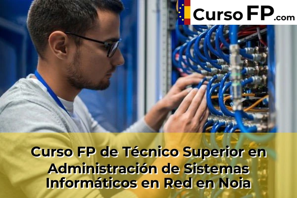 Curso FP de Técnico Superior en Administración de Sistemas Informáticos en Red en Castro 67 Curso FP de Técnico Superior en Administración de Sistemas Informáticos en Red en Noia