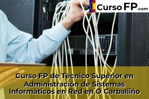 Curso FP de Técnico Superior en Administración de Sistemas Informáticos en Red en O Carballiño