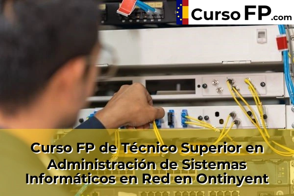 Curso FP de Técnico Superior en Administración de Sistemas Informáticos en Red en la provincia de Valencia 138 Curso FP de Técnico Superior en Administración de Sistemas Informáticos en Red en Ontinyent