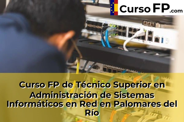 Curso FP de Técnico Superior en Administración de Sistemas Informáticos en Red en Palomar