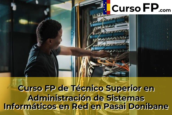 Curso FP de Técnico Superior en Administración de Sistemas Informáticos en Red en Eskoriatza 61 Curso FP de Técnico Superior en Administración de Sistemas Informáticos en Red en Pasai Donibane
