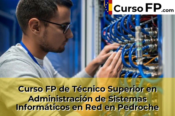 Curso FP de Técnico Superior en Administración de Sistemas Informáticos en Red en Pedroche
