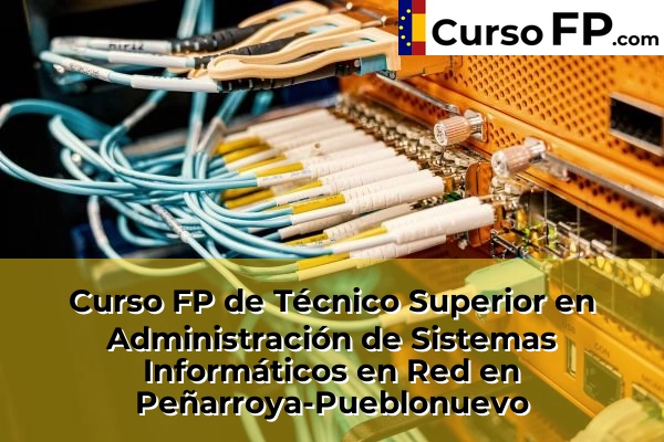 Curso FP de Técnico Superior en Administración de Sistemas Informáticos en Red en Peñarroya-Pueblonuevo