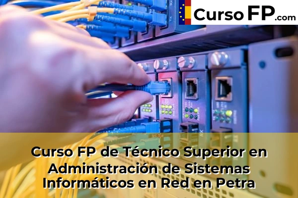Curso FP de Técnico Superior en Administración de Sistemas Informáticos en Red en Petra
