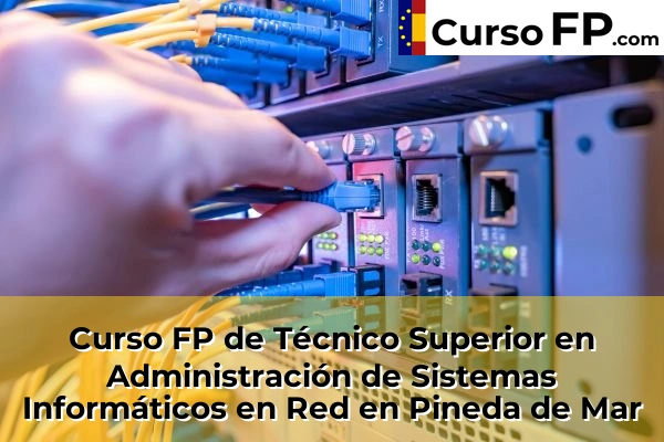 Curso FP de Técnico Superior en Administración de Sistemas Informáticos en Red en Montcada Centre 106 Curso FP de Técnico Superior en Administración de Sistemas Informáticos en Red en Pineda de Mar
