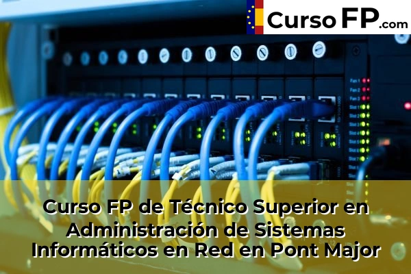 Curso FP de Técnico Superior en Administración de Sistemas Informáticos en Red en La Bisbal d'Empordà 47 Curso FP de Técnico Superior en Administración de Sistemas Informáticos en Red en Pont Major
