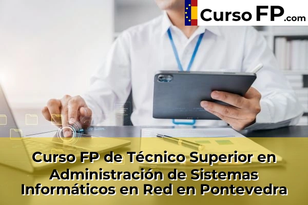 Curso FP de Técnico Superior en Administración de Sistemas Informáticos en Red en la provincia de Pontevedra 60 Curso FP de Técnico Superior en Administración de Sistemas Informáticos en Red en Pontevedra