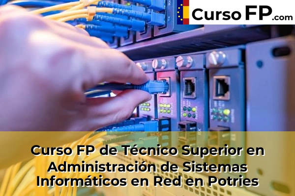 Curso FP de Técnico Superior en Administración de Sistemas Informáticos en Red en la provincia de Valencia 149 Curso FP de Técnico Superior en Administración de Sistemas Informáticos en Red en Potries