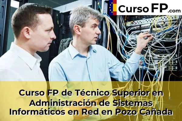 Curso FP de Técnico Superior en Administración de Sistemas Informáticos en Red en la provincia de Albacete 8 Curso FP de Técnico Superior en Administración de Sistemas Informáticos en Red en Pozo Cañada