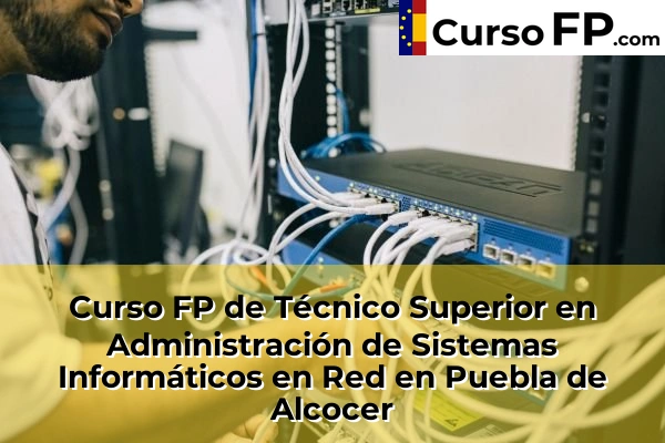 Curso FP de Técnico Superior en Administración de Sistemas Informáticos en Red en Mérida 45 Curso FP de Técnico Superior en Administración de Sistemas Informáticos en Red en Puebla de Alcocer