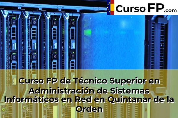 Curso FP de Técnico Superior en Administración de Sistemas Informáticos en Red en la provincia de Toledo 26 Curso FP de Técnico Superior en Administración de Sistemas Informáticos en Red en Quintanar de la Orden