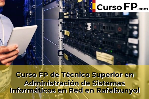 Curso FP de Técnico Superior en Administración de Sistemas Informáticos en Red en la provincia de Valencia 155 Curso FP de Técnico Superior en Administración de Sistemas Informáticos en Red en Rafelbunyol