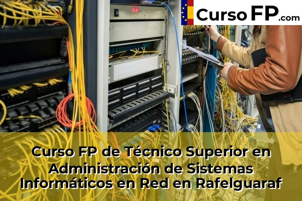 Curso FP de Técnico Superior en Administración de Sistemas Informáticos en Red en la provincia de Valencia 156 Curso FP de Técnico Superior en Administración de Sistemas Informáticos en Red en Rafelguaraf