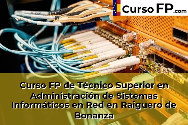 Curso FP de Técnico Superior en Administración de Sistemas Informáticos en Red en Rojales 95 Curso FP de Técnico Superior en Administración de Sistemas Informáticos en Red en Raiguero de Bonanza