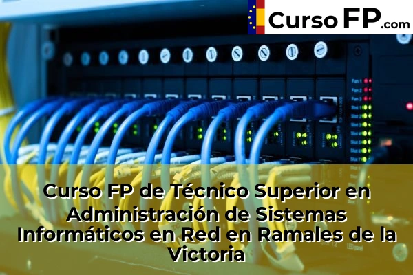 Curso FP de Técnico Superior en Administración de Sistemas Informáticos en Red en Cueto 52 Curso FP de Técnico Superior en Administración de Sistemas Informáticos en Red en Ramales de la Victoria