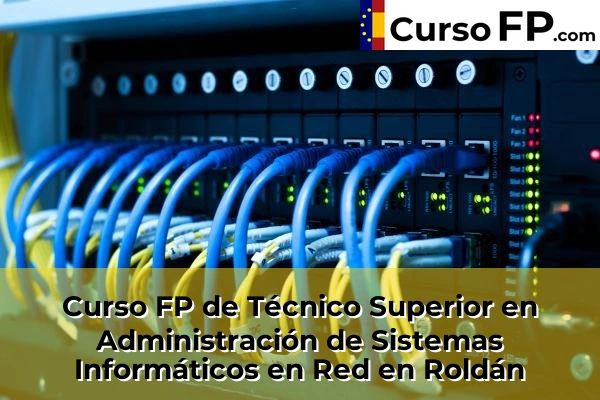 Curso FP de Técnico Superior en Administración de Sistemas Informáticos en Red en Roldán