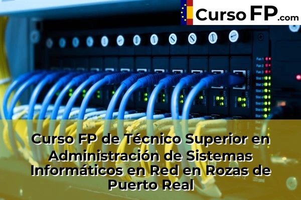Curso FP de Técnico Superior en Administración de Sistemas Informáticos en Red en Getafe 99 Curso FP de Técnico Superior en Administración de Sistemas Informáticos en Red en Rozas de Puerto Real