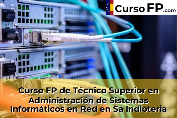 Curso FP de Técnico Superior en Administración de Sistemas Informáticos en Red en Sa Indioteria