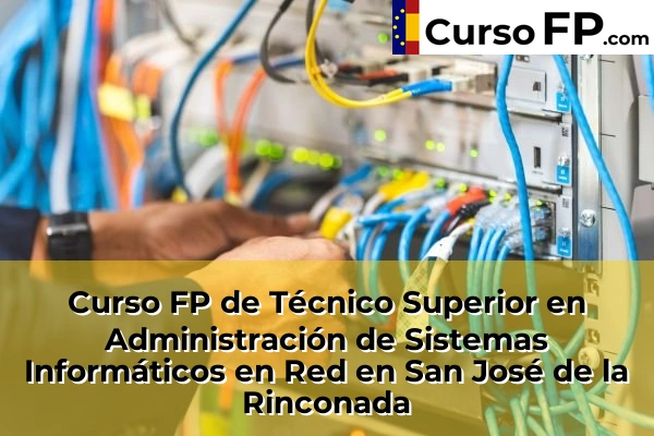 Curso FP de Técnico Superior en Administración de Sistemas Informáticos en Red en La Algaba 76 Curso FP de Técnico Superior en Administración de Sistemas Informáticos en Red en San José de la Rinconada
