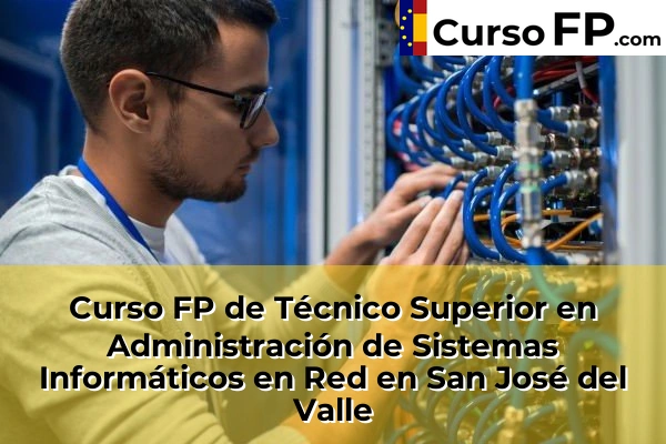 Curso FP de Técnico Superior en Administración de Sistemas Informáticos en Red en Torrecera 59 Curso FP de Técnico Superior en Administración de Sistemas Informáticos en Red en San José del Valle