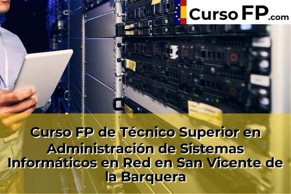 Curso FP de Técnico Superior en Administración de Sistemas Informáticos en Red en Cueto 55 Curso FP de Técnico Superior en Administración de Sistemas Informáticos en Red en San Vicente de la Barquera