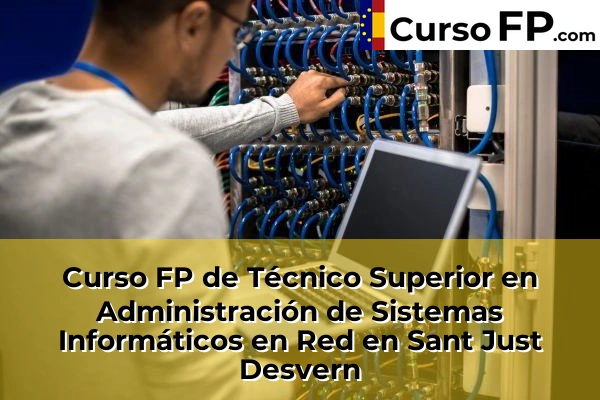 Curso FP de Técnico Superior en Administración de Sistemas Informáticos en Red en Montcada Centre 130 Curso FP de Técnico Superior en Administración de Sistemas Informáticos en Red en Sant Just Desvern