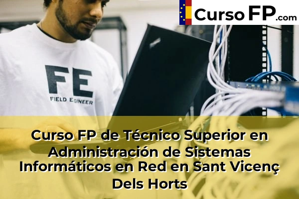 Curso FP de Técnico Superior en Administración de Sistemas Informáticos en Red en Montcada Centre 138 Curso FP de Técnico Superior en Administración de Sistemas Informáticos en Red en Sant Vicenç Dels Horts