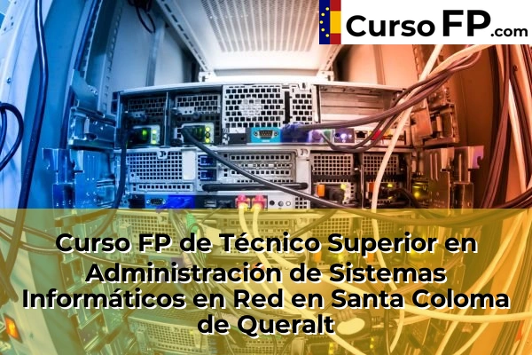 Curso FP de Técnico Superior en Administración de Sistemas Informáticos en Red en Santa Coloma de Queralt