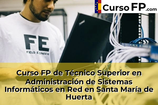 Curso FP de Técnico Superior en Administración de Sistemas Informáticos en Red en El Burgo de Osma 31 Curso FP de Técnico Superior en Administración de Sistemas Informáticos en Red en Santa María de Huerta